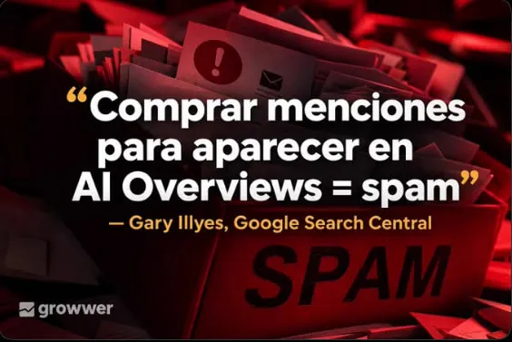 Cita de Gary Illyes, de Google Search Central: comprar menciones para AI Overviews es spam