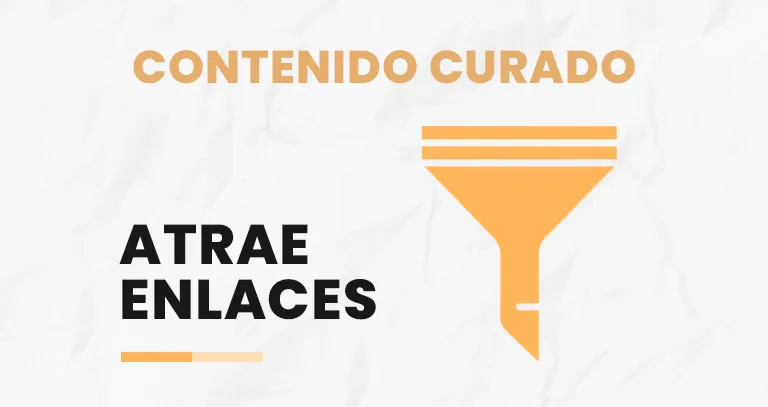 Embudo que ilustra cómo el contenido curado atrae enlaces naturales