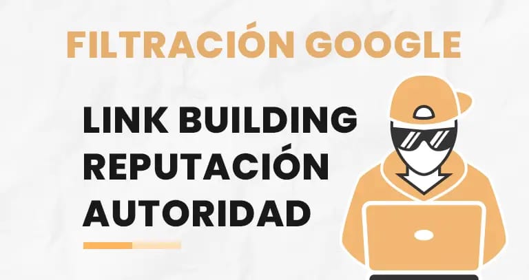 Google Leak: Las filtraciones de Google y el valor de los enlaces en el SEO