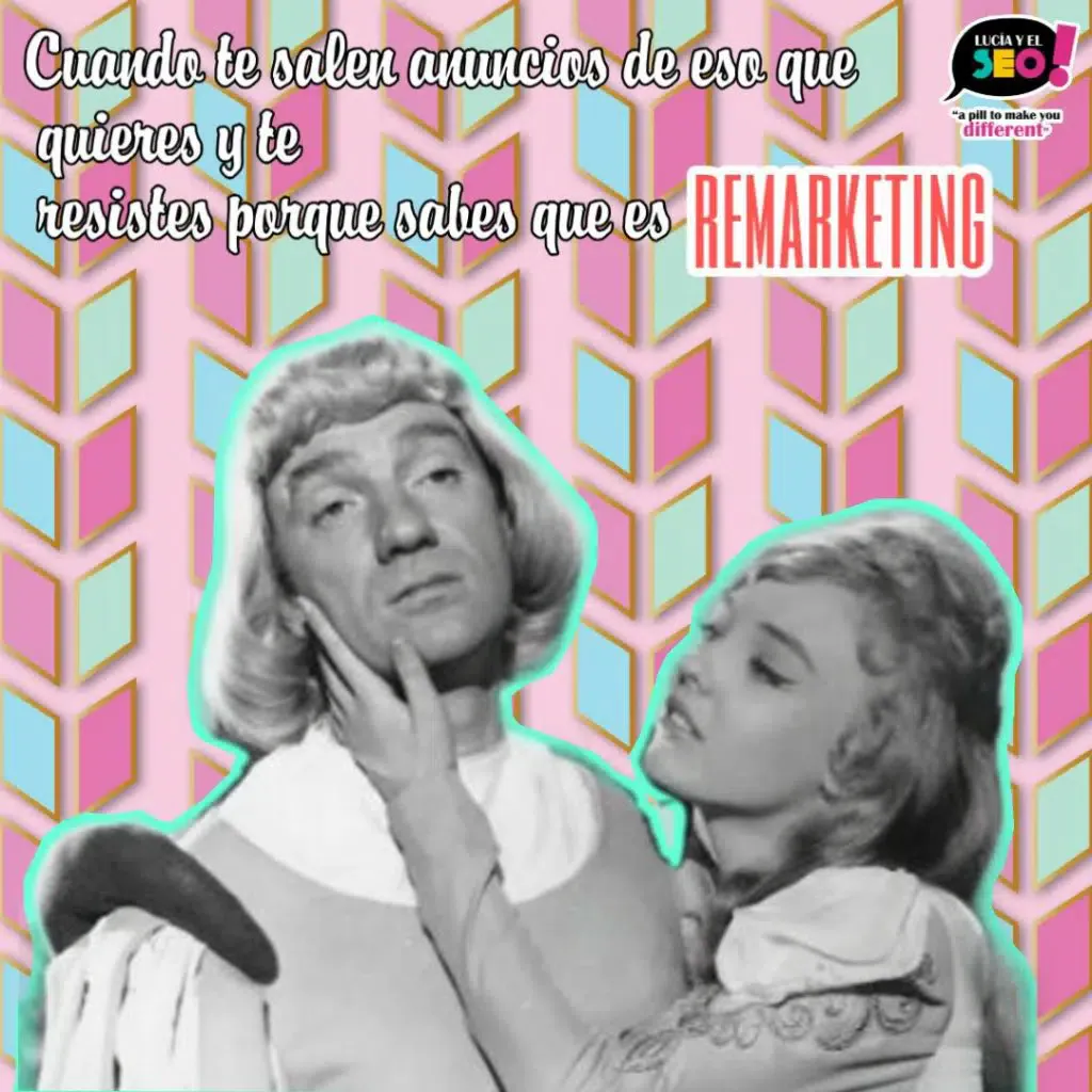 Lucía y el SEO meme about resisting ads because you know it's remarketing