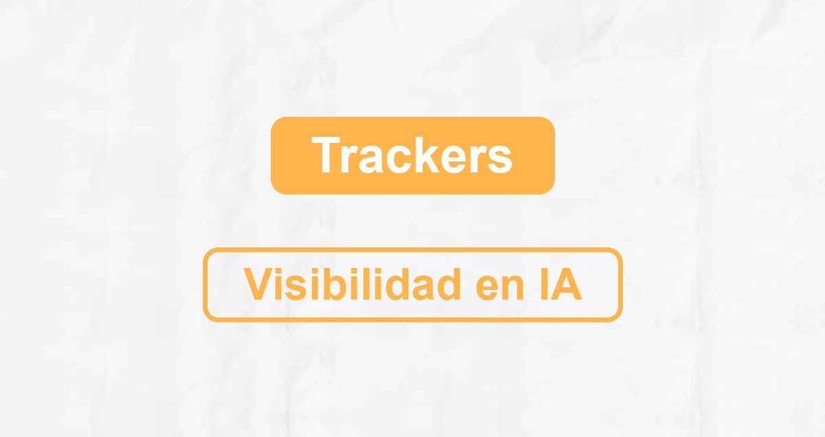 Los mejores trackers de visibilidad en IA en 2026: ChatGPT, AI Overviews y modo IA